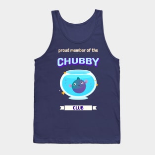 proud member of the chubby club Tank Top